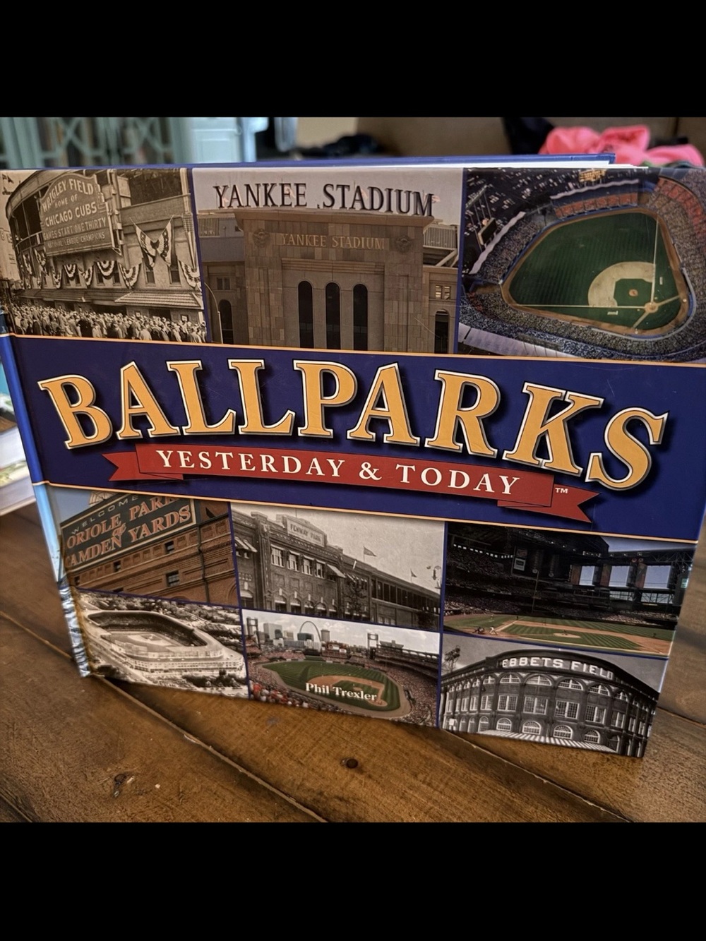 Ballparks Yesterday & Today Hardcover Book - Blue & Gold Cover